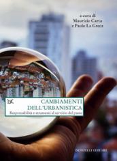 Cambiamenti dell'urbanistica. Responsabilità e strumenti al servizio del Paese