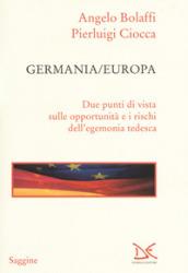 Germania/Europa. Due punti di vista sulle opportunità e i rischi dell'egemonia tedesca