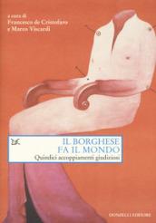 Il borghese fa il mondo. Quindici accoppiamenti giudiziosi