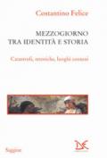 Mezzogiorno tra identità e storia. Catastrofi, retoriche, luoghi comuni