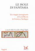 Le isole di fantasia. Un viaggio immaginario di Lord Byron in Corsica e Sardegna