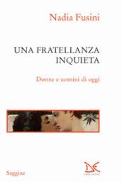 Una fratellanza inquieta. Donne e uomini di oggi