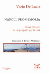 Napoli, promemoria. Storia e futuro di un progetto per la città