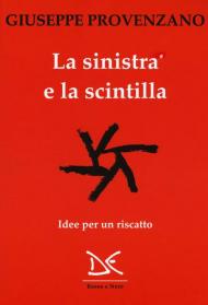 La sinistra e la scintilla. Idee per un riscatto