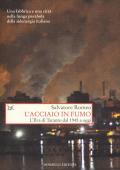 L' acciaio in fumo. L'Ilva di Taranto dal 1945 a oggi