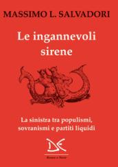 Le ingannevoli sirene. La sinistra tra populismi, sovranismi e partiti liquidi