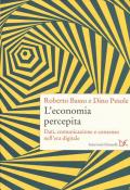 L' economia percepita. Dati, comunicazione e consenso nell'era digitale