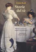 Storie del té. Monaci e mercanti, regine e avventurieri