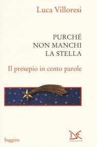 Purché non manchi la stella. Il presepio in cento parole. Ediz. illustrata