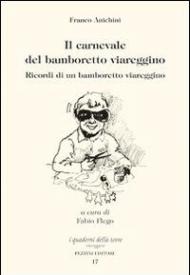 Il carnevale del bamboretto viareggino. Ricordi di un bamboretto viareggino