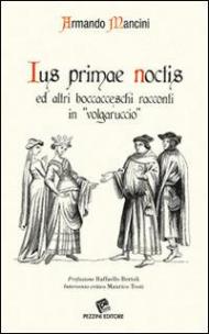 Ius primae noctis ed altri boccacceschi racconti in «volgaruccio»