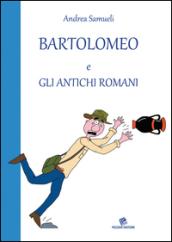 Bartolomeo e gli antichi romani