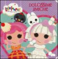 Dolcissime amiche. Lalaloopsy