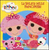 La sfilata delle principesse. Lalaloopsy. Ediz. illustrata