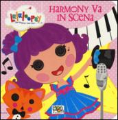 Harmony va in scena. Lalaloopsy. Ediz. illustrata