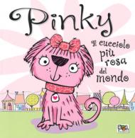 Pinky. Il cucciolo più rosa del mondo