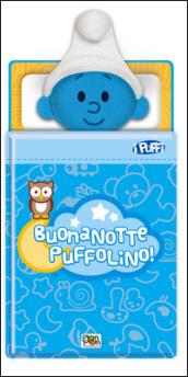 Buonanotte Puffolino. Ediz. illustrata. Con gadget