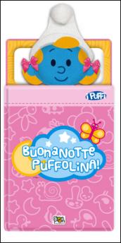 Buonanotte Puffolina. Ediz. illustrata. Con gadget