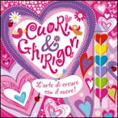 Cuori & ghirigori. L'arte di creare con il cuore! Con gadget