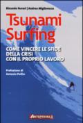 Tsunami surfing. Come vincere le sfide della crisi con il proprio lavoro