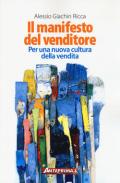 Il manifesto del venditore. Per una nuova cultura della vendita