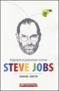 Impara a pensare come Steve Jobs