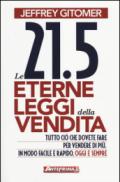 Le 21.5 eterne leggi della vendita. Tutto ciò che dovete fare per vendere di più. In modo facile e rapido, oggi e per sempre