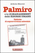 Palmiro e lo (s)management delle risorse umane. Tattiche di sopravvivenza aziendale