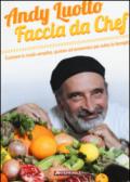 Faccia da chef. Cucinare in modo semplice, gustoso ed economico per tutta la famiglia