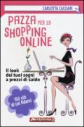 Pazza per lo shopping online. Il look dei tuoi sogni a prezzi di saldo