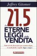 Le 21.5 eterne leggi della vendita. Tutto ciò che dovete fare per vendere di più. In modo facile e rapido, oggi e per sempre