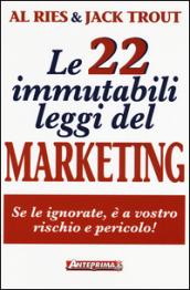 Le 22 immutabili leggi del marketing. Se le ignorate, è a vostro rischio e pericolo!