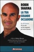 La tua grande occasione. Le 101 lezioni che la vita mi ha insegnato per avere successo