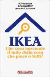 Ikea. Che cosa nasconde il mito della casa che piace a tutti?