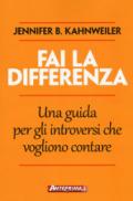 Fai la differenza. Una guida per gli introversi che vogliono contare