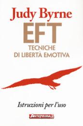 EFT: Tecniche di libertà emotiva: Istruzioni per l'uso