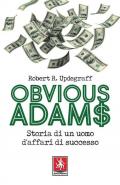 Obvious Adams. Storia di un uomo d'affari di successo