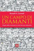 Un campo di diamanti. Elogio della ricchezza (e come fare per ottenerla)