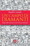 Un campo di diamanti. Elogio della ricchezza (e come fare per ottenerla)