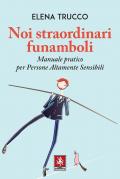 Noi straordinari funamboli. Manuale pratico per persone altamente sensibili