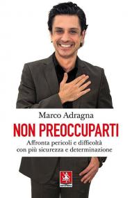 Non preoccuparti. Affronta pericoli e difficoltà con più sicurezza e determinazione