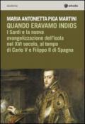 Quando eravamo indios. I sardi e la nuova evangelizzazione dell'isola nel XVI secolo, tra Carlo V e Filippo II di Spagna