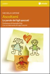 Ascoltami. Le parole dei figli spezzati