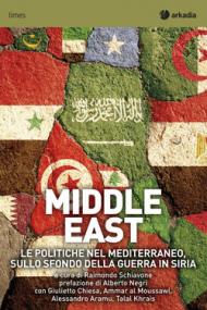 Middle East. Le politiche nel Mediterraneo sullo sfondo della guerra in Siria
