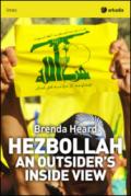 Hezbollah: An outsider's inside view (English Edition)