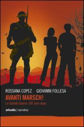 Avanti marsch! La grande guerra 100 anni dopo