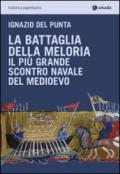 La battaglia della Meloria. Il più grande scontro navale del Medioevo