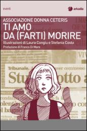 Ti amo da (farti) morire