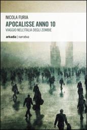 Apocalisse anno 10. Viaggio nell'Italia degli zombie