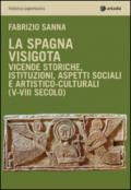 La Spagna visigota. Vicende storiche, istituzioni, aspetti sociali e artistico-culturali (V-VIII secolo)